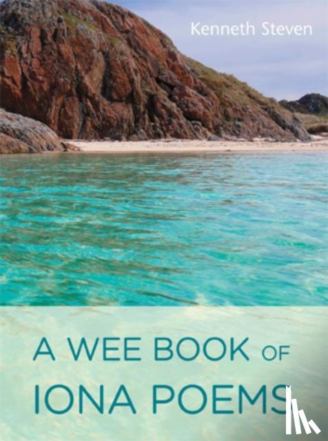 Steven, Kenneth - A Wee Book of Iona Poems