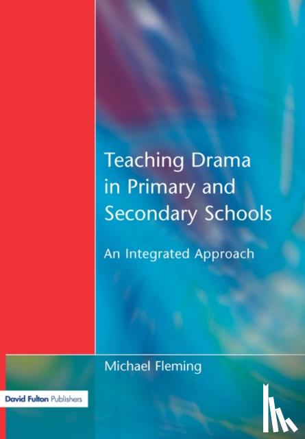 Fleming, Michael - Teaching Drama in Primary and Secondary Schools
