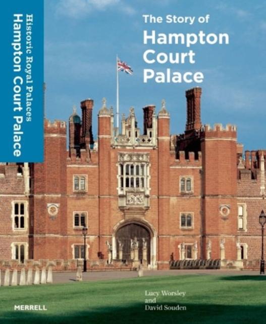 Worsley, Lucy, Souden, David - Story of Hampton Court Palace