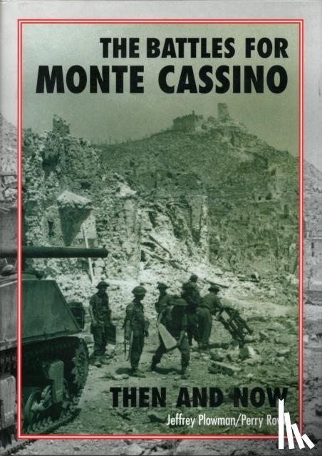 Plowman, Jeffrey, Rowe, Perry - The Battles for Monte Cassino Then and Now