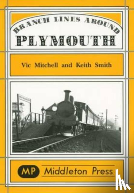 Mitchell, Vic, Smith, Keith - Branch Lines Around Plymouth
