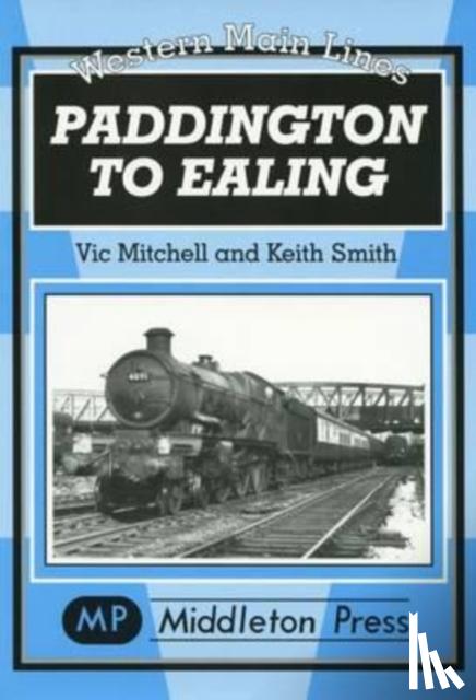 Mitchell, Vic, Smith, Keith - Paddington to Ealing