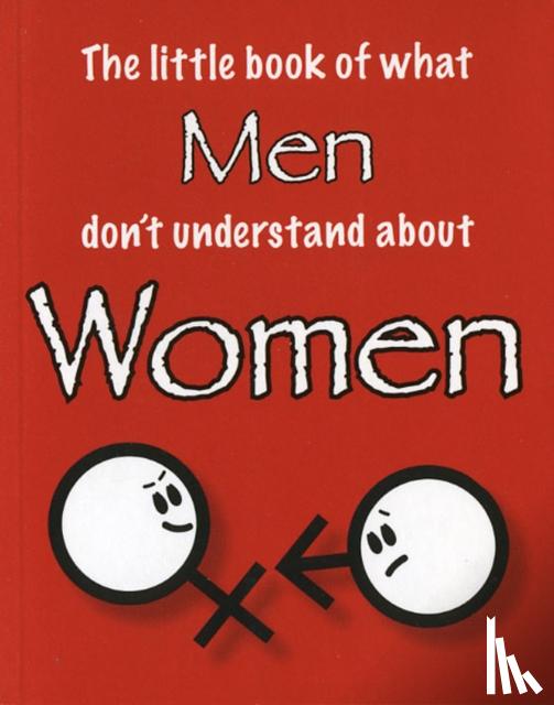 Ellis, Martin, Thomas, Amanda - The Little Book of What Men Don't Understand About Women