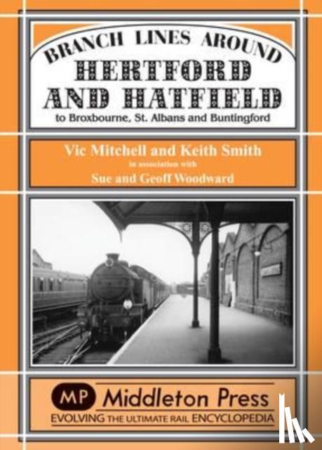 Mitchell, Vic, Smith, Keith - Branch Lines Around Hertford and Hatfield