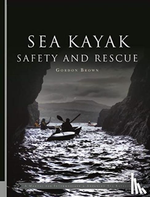 Brown, Gordon - Sea Kayak Safety and Rescue