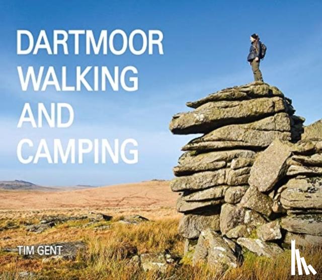 Gent, Tim - Dartmoor Walking and Camping