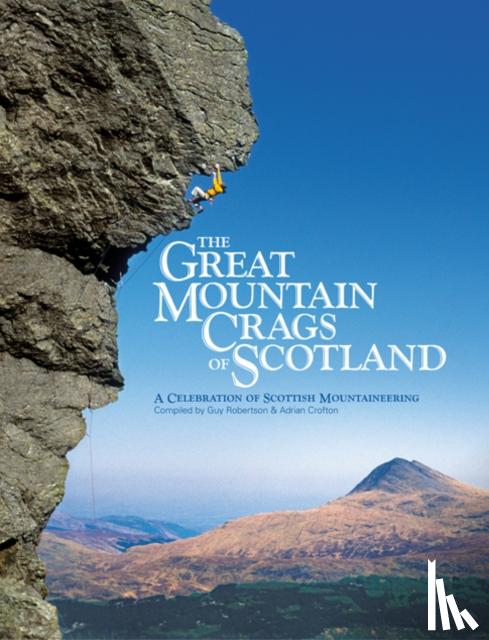 Robertson, Guy, Crofton, Adrian - The Great Mountain Crags of Scotland