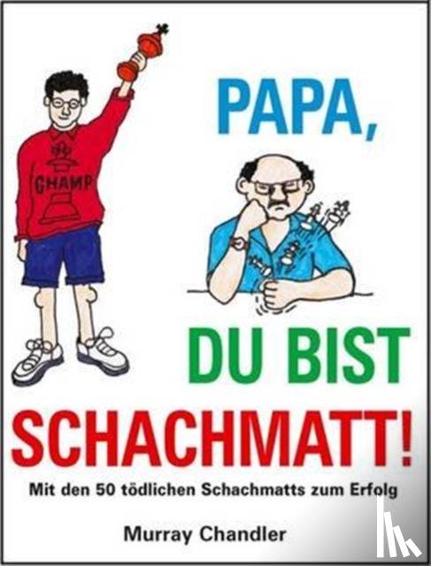 Chandler, Murray - Papa Du Bist Schachmatt!