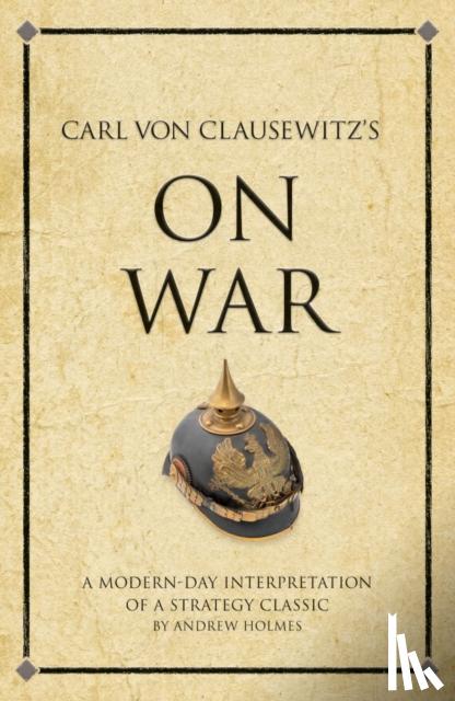 Holmes, Andrew - Carl Von Clausewitz's On War