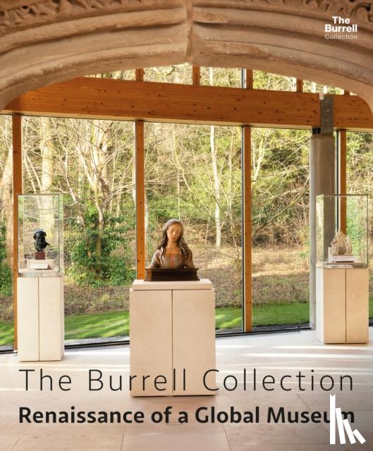 McConnell, Dr. Bridget, Dornan, Duncan, McAslan, John, Glasgow Museums/Glasgow Life - The Burrell Collection: Renaissance of a global museum