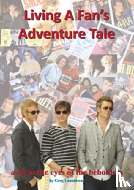 Lansdowne, Greg - Living a Fan's Adventure Tale