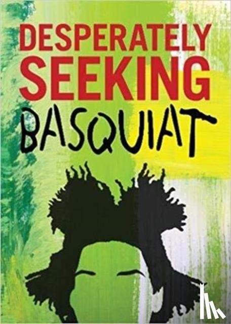 Castello-Cortes, Ian - DESPERATELY SEEKING BASQUIAT