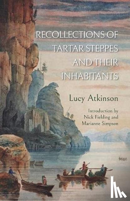 Atkinson, Lucy - Recollections of Tartar Steppes and Their Inhabitants