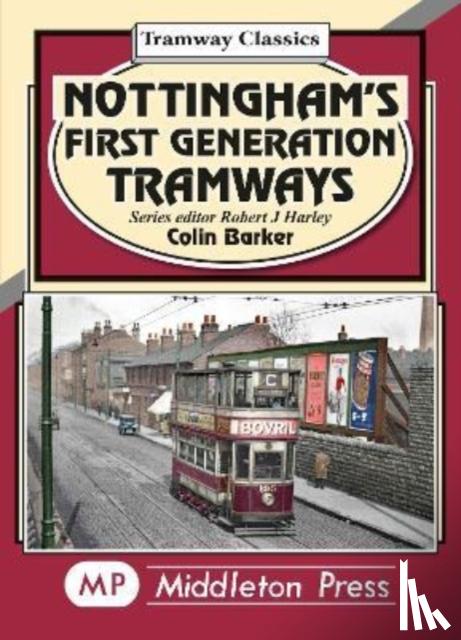 Barker, Colin - Nottingham's First Generation Tramways