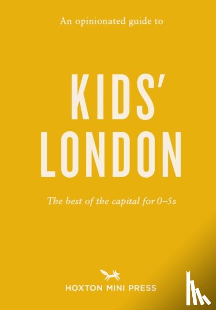 Watts, Emmy - An Opinionated Guide to Kids' London