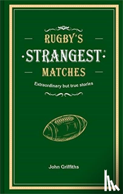 Griffiths, John - Rugby's Strangest Matches