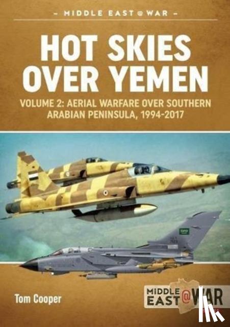 Cooper, Tom - Hot Skies Over Yemen: Aerial Warfare Over the Southern Arabian Peninsula Volume 2