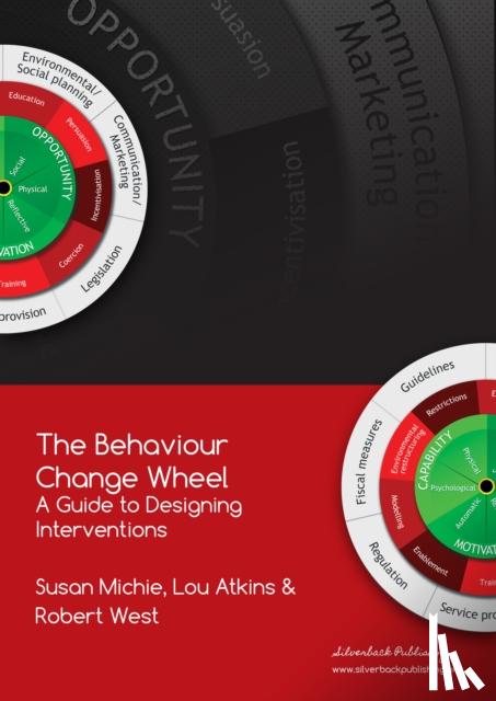 Michie, Prof. Susan, Atkins, Dr. Lou, West, Prof. Robert - The Behaviour Change Wheel