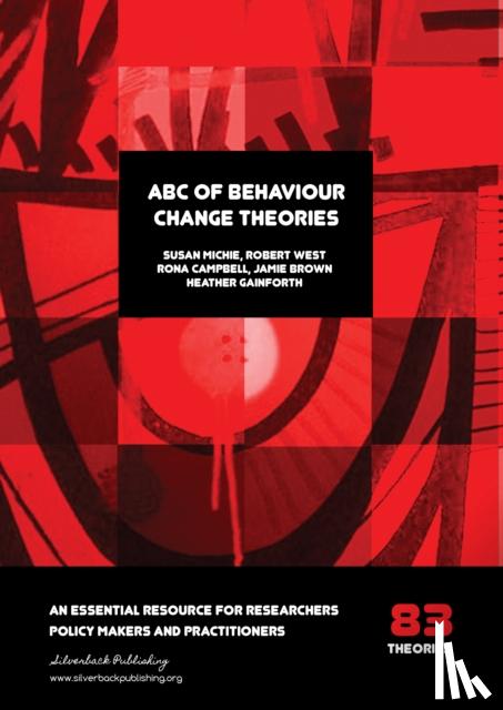 Michie, Prof. Susan, West, Prof. Robert, Campbell, Prof. Rona, Brown, Dr. Jamie - ABC of Behaviour Change Theories