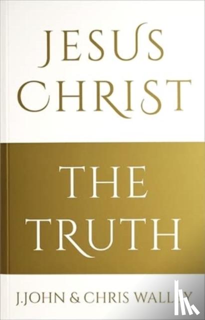 John, J., Walley, Chris - Jesus Christ - The Truth