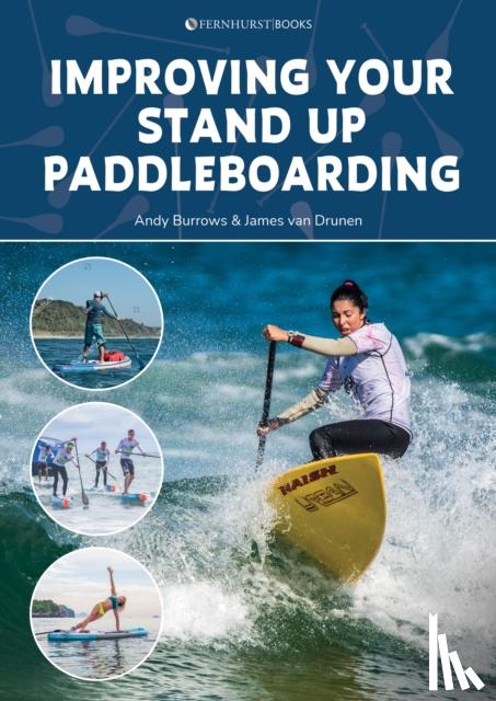 Burrows, Andy, Drunen, James van - Improving Your Stand Up Paddleboarding