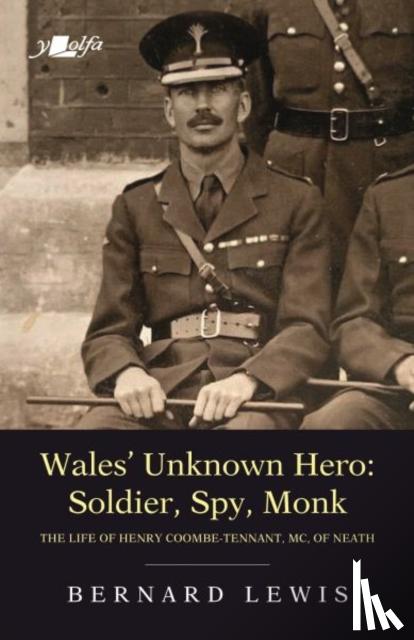 Lewis, Bernard - Wales' Unknown Hero - Soldier, Spy, Monk