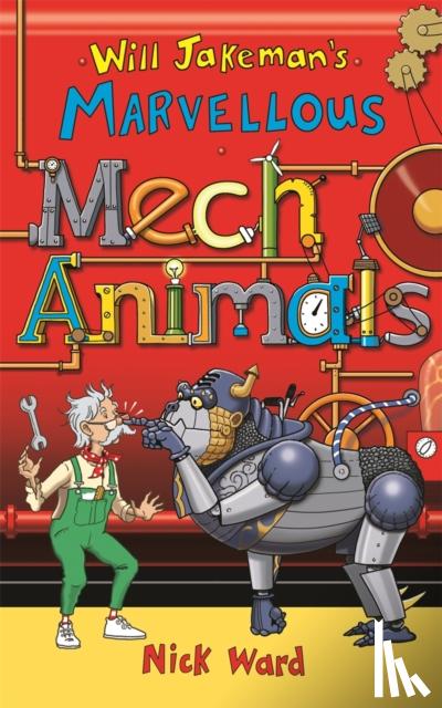 Ward, Nick - Will Jakeman's Marvellous Mechanimals