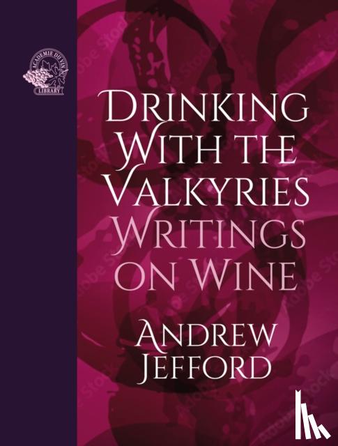 Jefford, Andrew - Drinking with the Valkyries