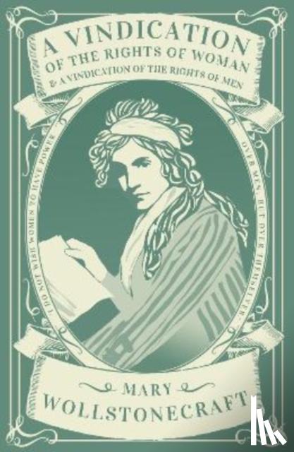 Wollstonecraft, Mary - A Vindication of the Rights of Woman & A Vindication of the Rights of Men