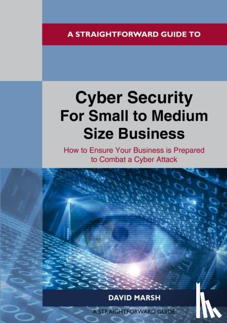 Marsh, David - A Straightforward Guide to Cyber Security For Small to Medium Size Business