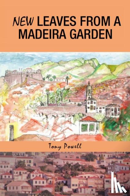 Powell, Tony - New Leaves from a Madeira Garden