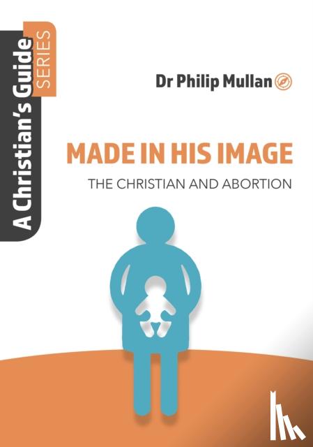 Mullan, Dr Philip - Made in His Image
