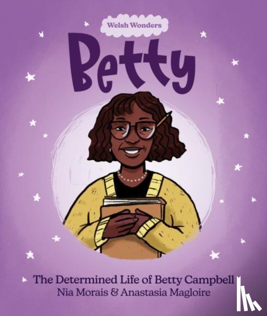 Morais, Nia - Welsh Wonders: Betty - The Determined Life of Betty Campbell