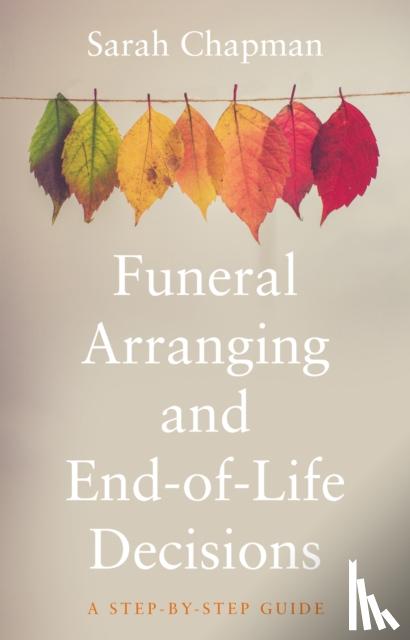 Chapman, Sarah - Funeral Arranging and End-of-Life Decisions