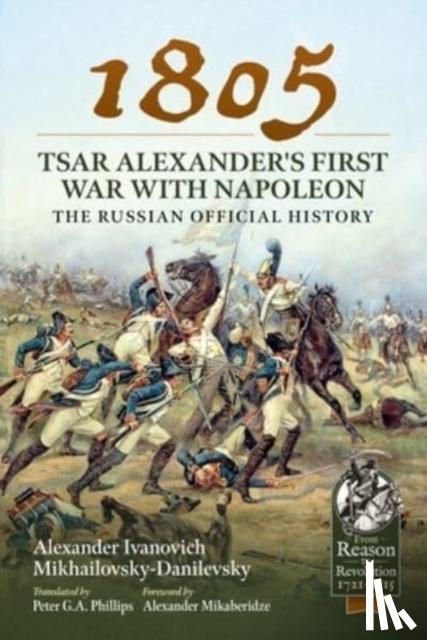 Mikhailovsky-Danilevsky, Alexander Ivanovich - 1805 – Tsar Alexander's First War with Napoleon