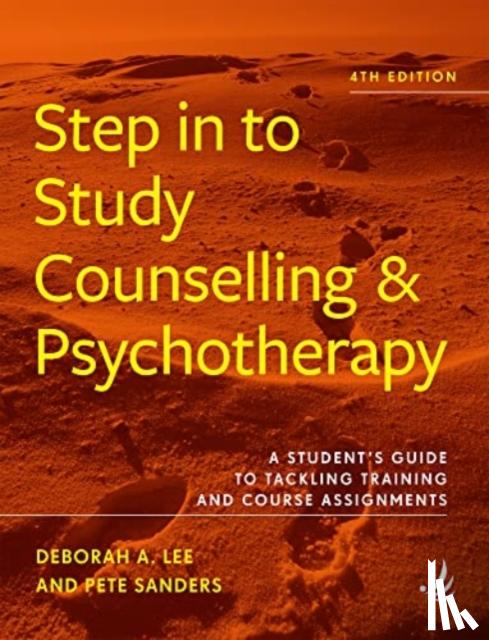 Lee, Deborah A., Sanders, Pete - Step in to Study Counselling and Psychotherapy (4th edition)