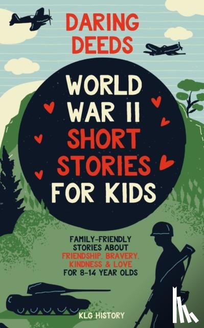 History, Klg - Daring Deeds - World War II Short Stories for Kids