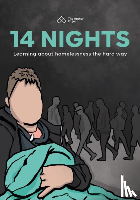 The Archer Project - 14 Nights - Learning about homelessness the hard way
