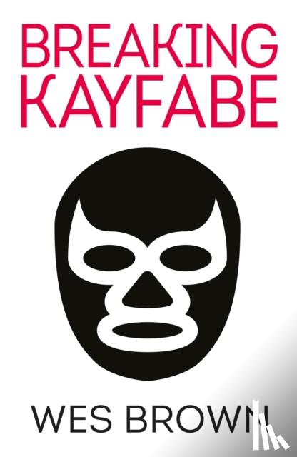 Brown, Wes - Breaking Kayfabe