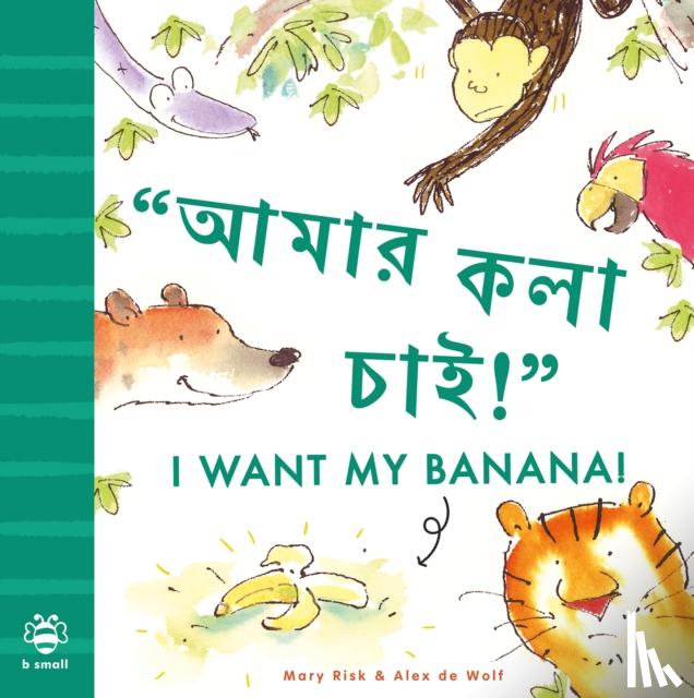 Risk, Mary - I Want My Banana! Bengali-English