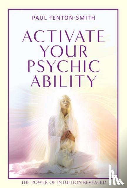 Fenton-Smith, Paul (Paul Fenton-Smith) - Activate Your Psychic Ability