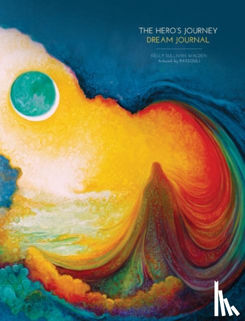 Walden, Kelly Sullivan (Kelly Sullivan Walden) - The Hero's Journey - Dream Journal