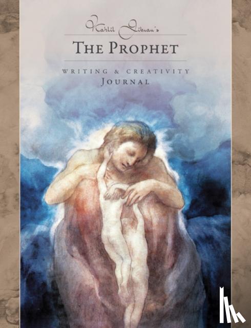 Gibran, Kahlil (Kahlil Gibran) - Kahlil Gibran's the Prophet - Writing & Creativity Journal