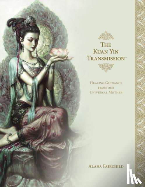 Fairchild, Alana (Alana Fairchild) - The Kuan Yin Transmission