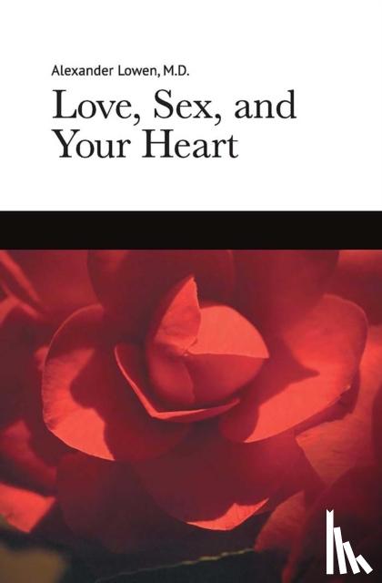 Lowen, Alexander - Love, Sex, and Your Heart