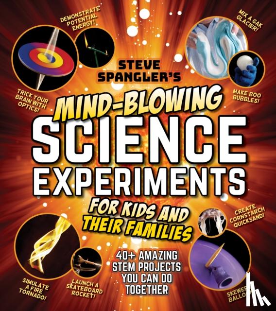Spangler, Steve - Steve Spangler's Mind-Blowing Science Experiments for Kids and Their Families
