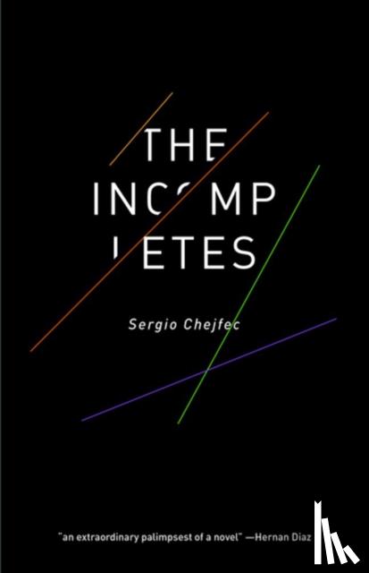 Chejfec, Sergio - The Incompletes