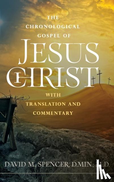 Spencer, David M - The Chronological Gospel of Jesus Christ
