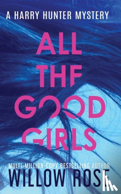 Rose, Willow - All the Good Girls