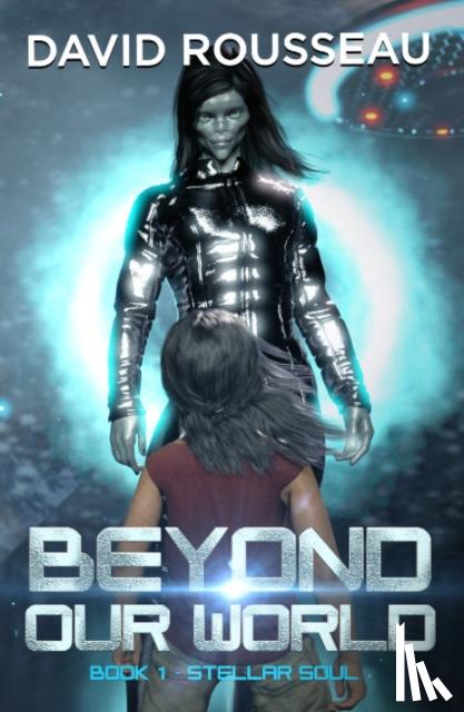 Rousseau, David (David Rousseau) - Beyond Our World, Book 1 - Stellar Soul